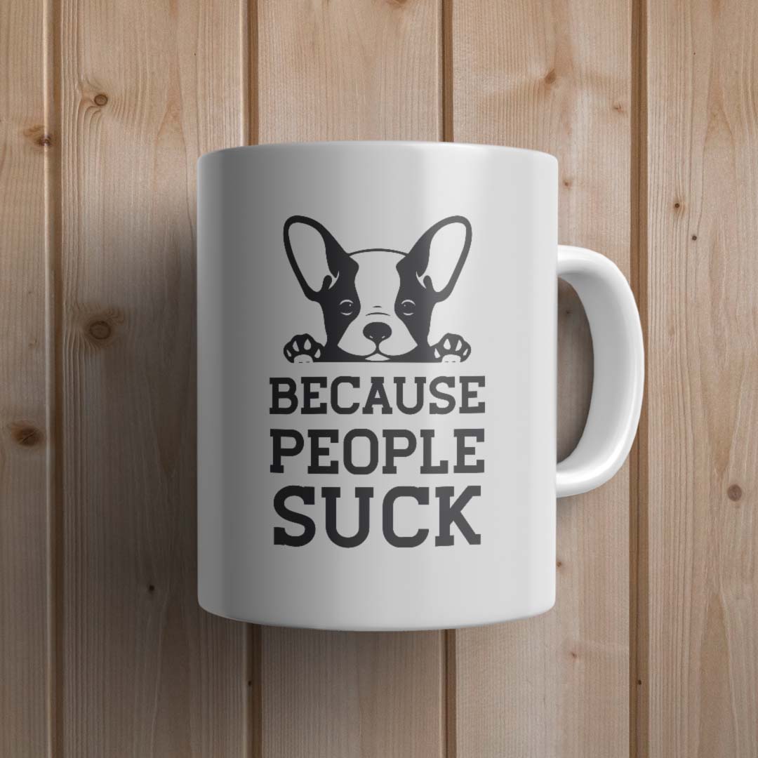 Because people suck Dog Mug - Canvas and Gifts