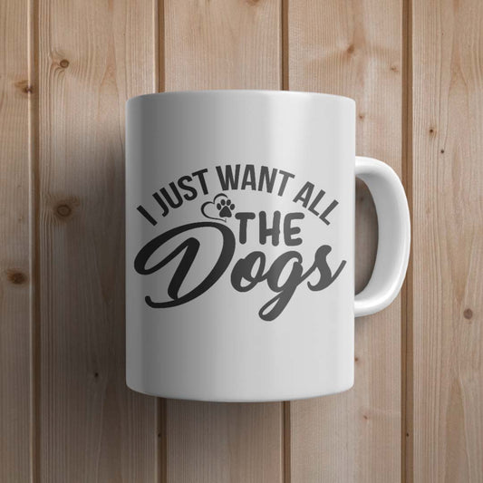 I want all the dogs Dog Mug - Canvas and Gifts