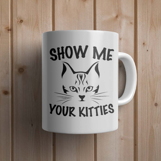 Show me your kittens Cat Mug - Canvas and Gifts